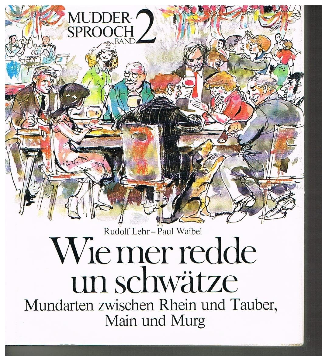 Muddersprooch / Wie mer redde un schwätze: Mundarten zwischen Rhein und Tauber, Main und Murg Books