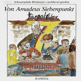 Von Amadeus Siebenpunkt ausgeplaudert: Schmunzelnde Miniaturen - zwinkernd gewürzt Books