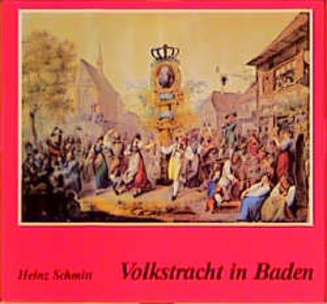 Volkstracht in Baden: Ihre Rolle in Kunst, Staat, Wirtschaft und Gesellschaft in 2 Jahrhunderten (Heimatkunde /Landesgeschichte) General education