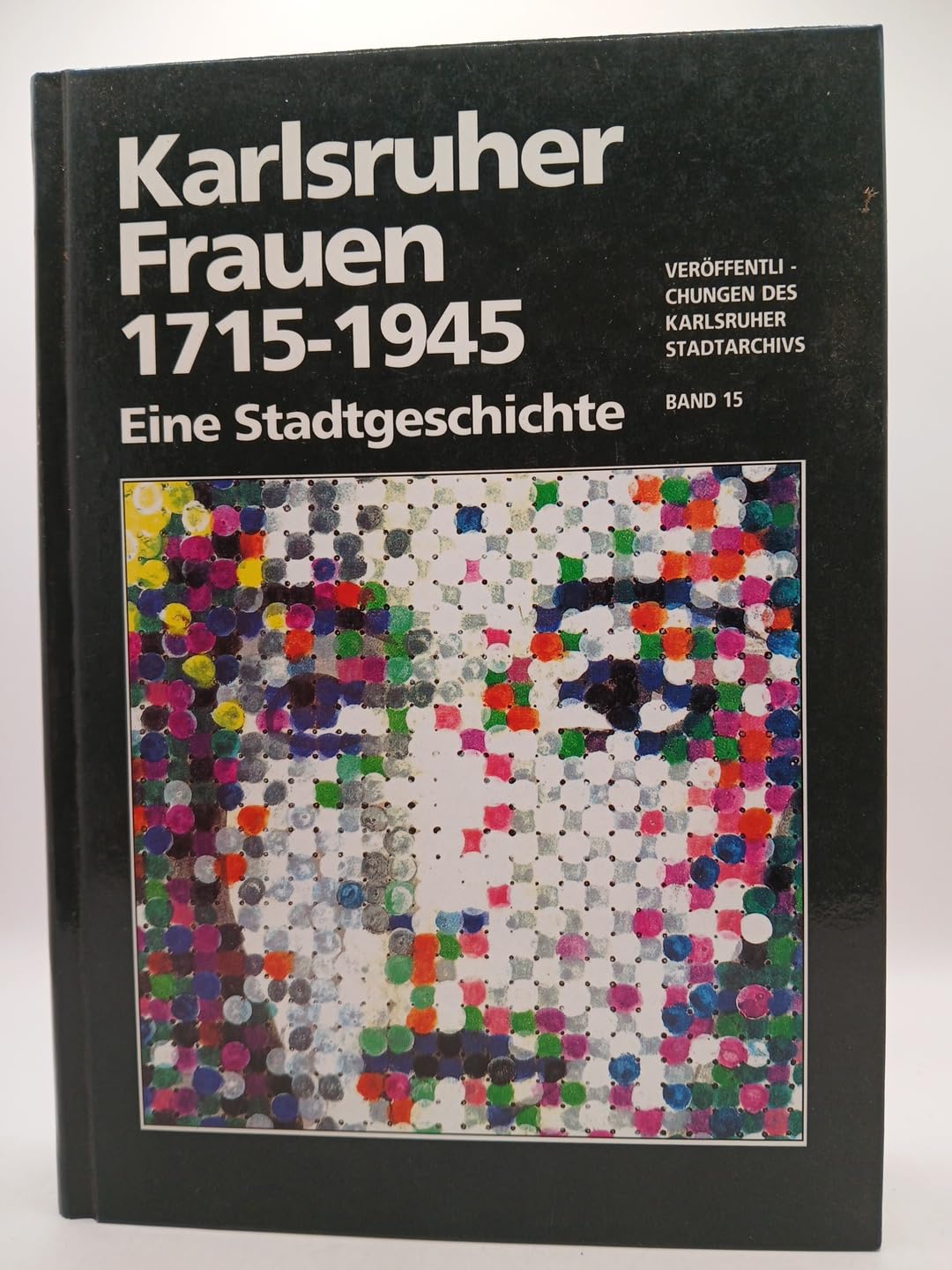 Karlsruher Frauen 1715-1945: Eine Stadtgeschichte (Veröffentlichungen des Karlsruher Stadtarchivs) Books