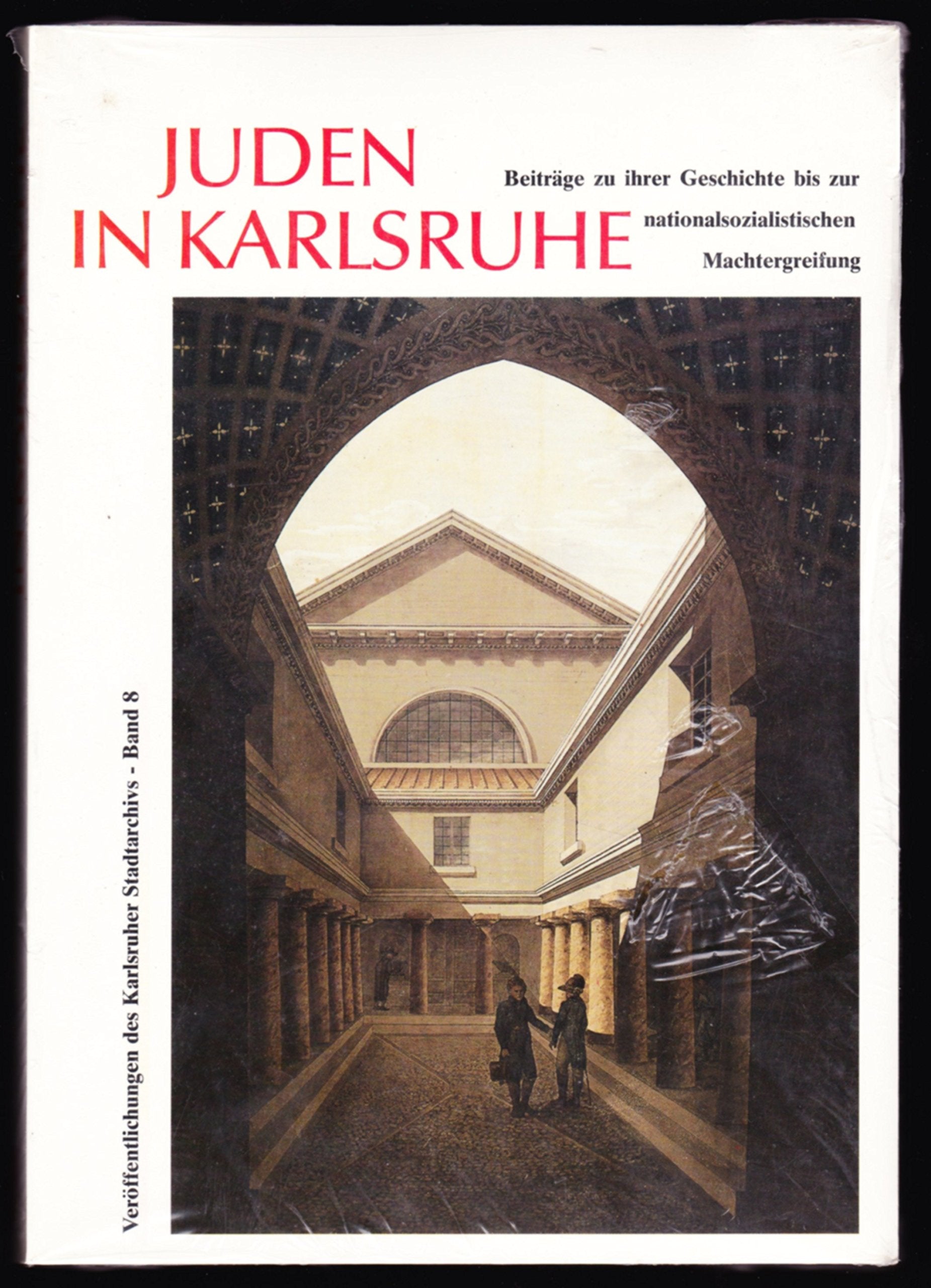 Juden in Karlsruhe: Beiträge zu ihrer Geschichte bis zur nationalsozialistischen Machtergreifung (Veröffentlichungen des Karlsruher Stadtarchivs) German history