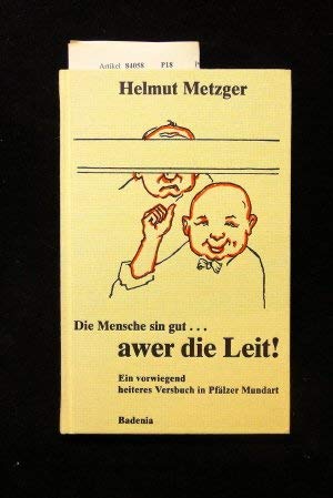 Die Mensche sin Gut ...Awer die Leit!: Ein vorwiegend heiteres Versbuch in Pfälzer Mundart Reference Books