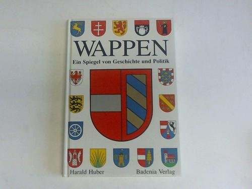 Wappen. Ein Spiegel von Geschichte und Politik, gesehen im Wappen eines vorderösterreichischen Regenten Politics & History