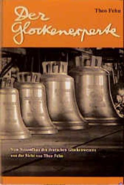Der Glockenexperte: Vom Neuaufbau des deutschen Glockenwesens Books