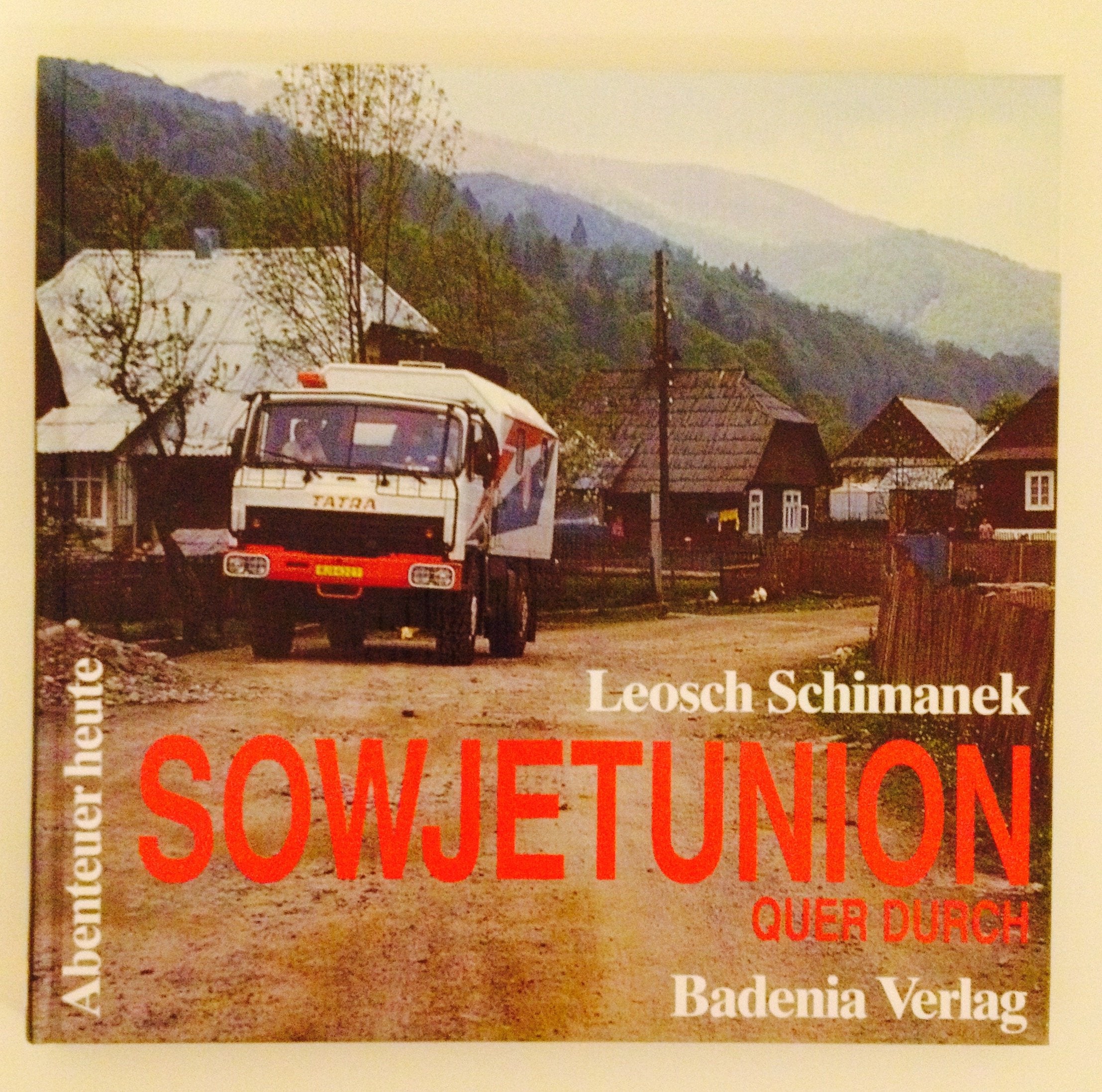 Sowjetunion - quer durch: Von den Karpaten zum Baikalsee - auf der Suche nach der Ursprünglichkeit, dem Einklang von Mensch und Natur (Abenteuer heute: Mit Reise- und Wandertips) Books