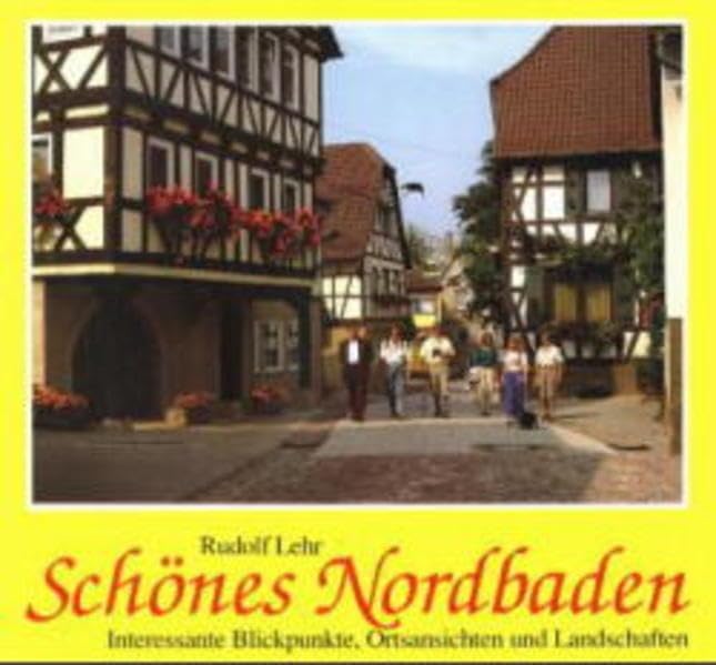 Schönes Nordbaden: Interessante Blickpunkte, Ortsansichten und Landschaften. Dt. /Engl. /Franz. (Heimatkunde /Landesgeschichte) Travel Books