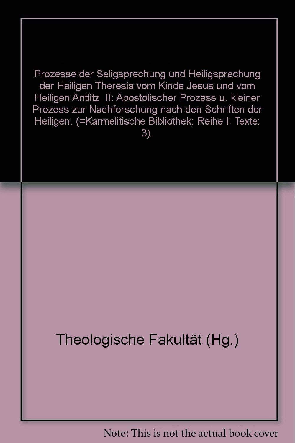 Prozesse der Seligsprechung und Heiligsprechung der heiligen Theresia... / Apostolischer Prozess und Kleiner Prozess zur Nachforschung nach den ... vom Kinde Jesus und vom heiligen Antlitz) Law