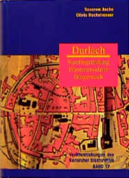 Durlach: Staufergründung, Fürstenresidenz, Bürgerstadt (Veröffentlichungen des Karlsruher Stadtarchivs) Natural Sciences