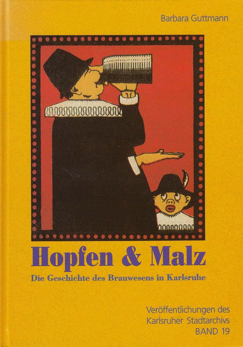 Hopfen & Malz: Die Geschichte des Brauwesens in Karlsruhe (Veröffentlichungen des Karlsruher Stadtarchivs) Business, Finance & Career