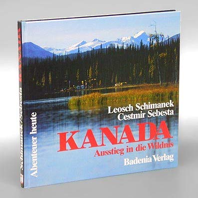 Kanada: Ausstieg in die Wildnis (Abenteuer heute: Mit Reise- und Wandertips) Travel