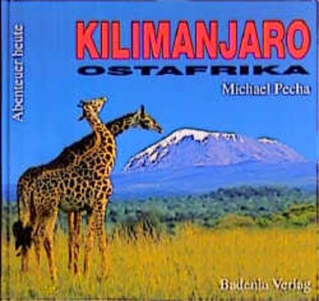 Kilimanjaro - Ostafrika: Urwald, Eis und Steppentiere (Abenteuer heute: Mit Reise- und Wandertips) Travel