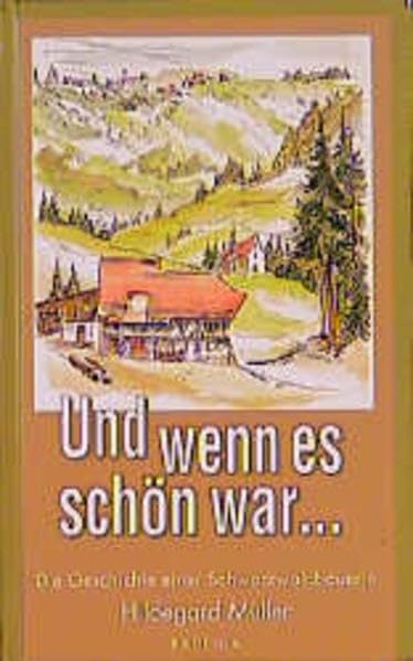 Und wenn es schön war...: Die Geschichte einer Schwarzwaldbäuerin Fiction