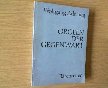 Orgeln der Gegenwart = Organs of our time: 42, Veröffentlichung der Gesellschaft der Orgelfreunde Books