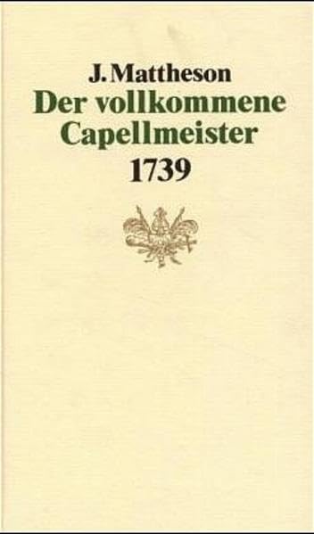 Der vollkommene Capellmeister. Faksimile (1739): Facsimile print of the original Hamburg 1739 edition (Documenta musicologica: Erste Reihe: Druckschriften Faksimiles, Band 5) Arts & Music