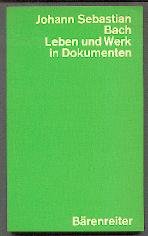 Johann Sebastian Bach: Leben und Werk in Dokumenten Arts & Music Books