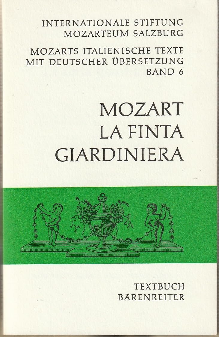 Wolfgang Amadeus Mozart, La Finta Giardiniera. KV 196: Dramma giocoso in drei Akten (Mozarts italienische Texte mit deutscher Übersetzung) Sheet Music