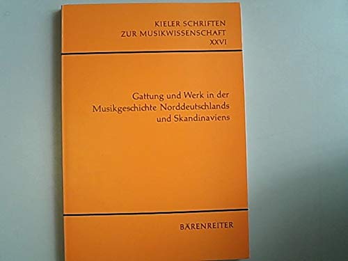 Gattung und Werk in der Musikgeschichte Norddeutschlands und Skandinaviens: Referate der Kieler Tagung 1980 (Kieler Schriften zur Musikwissenschaft) book