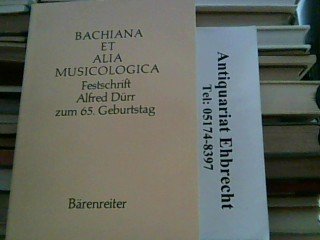 Bachiana et alia Musicologica: Festschrift Alfred Dürr zum 65. Geburtstag am 3. März 1983 Arts & Music