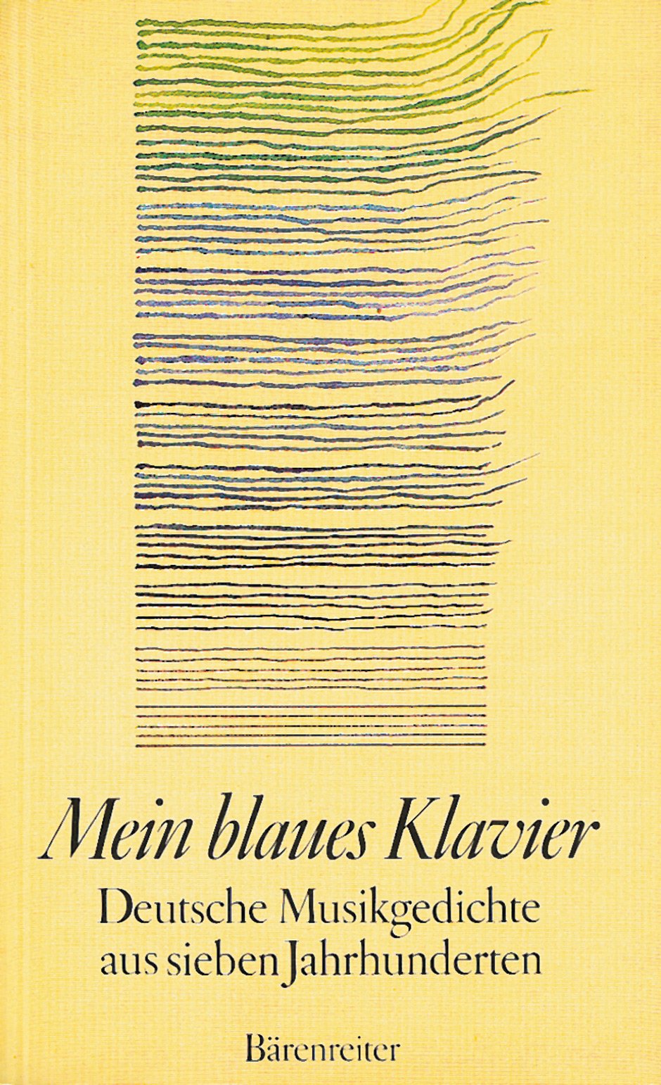 Mein blaues Klavier. Deutsche Musikgedichte aus 7 Jahrhunderten: Deutsche Musikgedichte aus sieben Jahrhunderten Poetry