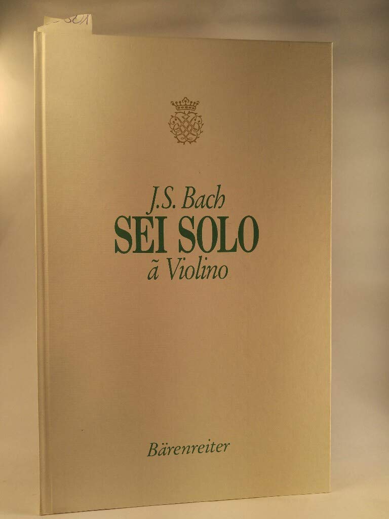 Sei Solo a Violino senza Basso accompagnato. BWV 1001-1006. Faksimile des Autographs Sheet Music