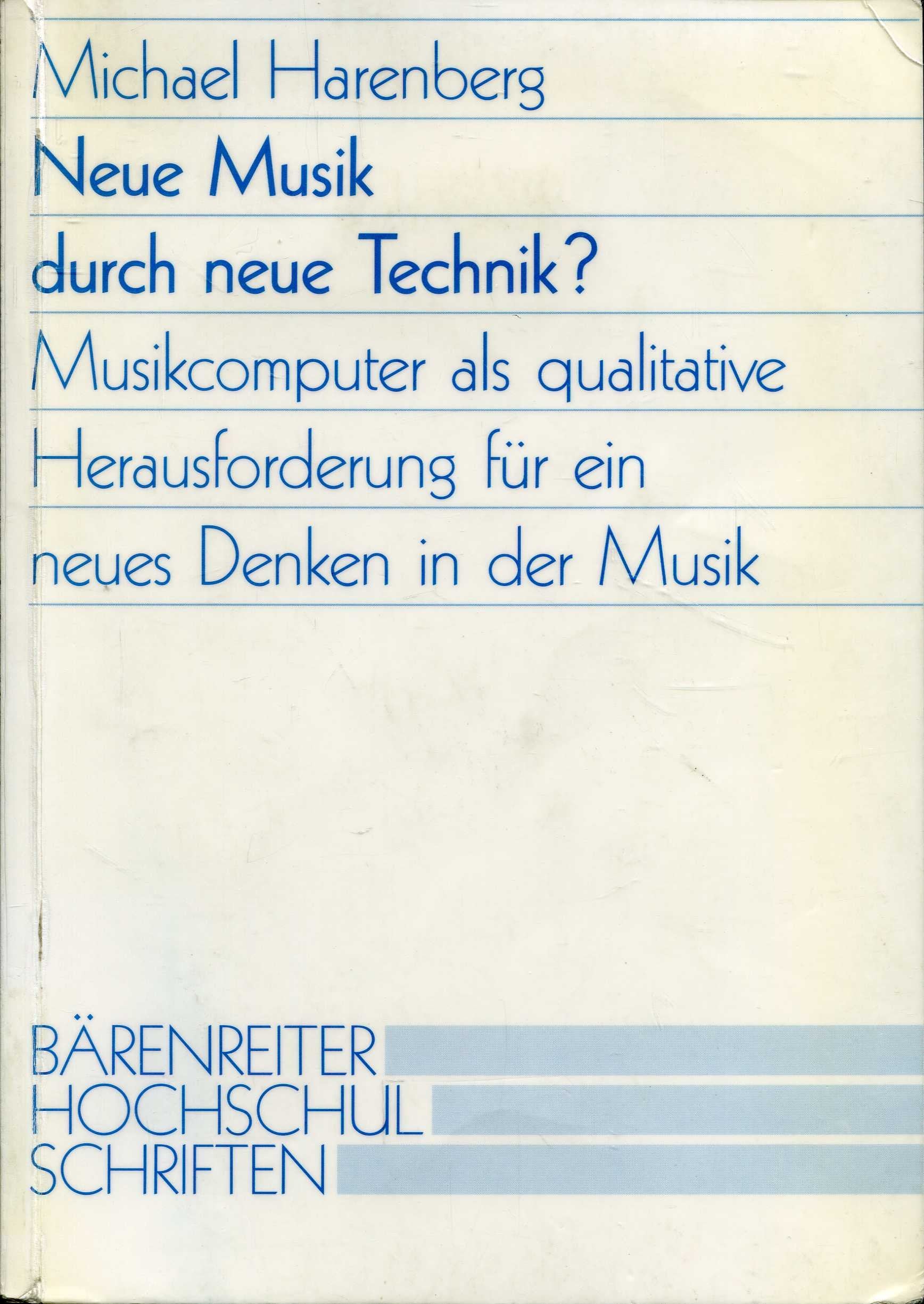 Neue Musik durch neue Technik?: Musikcomputer als qualitative Herausforderung für ein neues Denken in der Musik Arts & Music