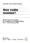 Quo vadis musica?: Bericht über das Symposium der Alexander von Humboldt-Stiftung, Bonn - Bad Godesberg 1988 Film, Art & Culture