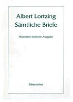 Albert Lortzing. Sämtliche Briefe. Historisch-kritische Ausgabe - Capelle, Irmling book