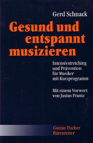 Gesund und entspannt musizieren. Intensivstretching und Prävention für Musiker mit Kurzprogramm Lifestyle