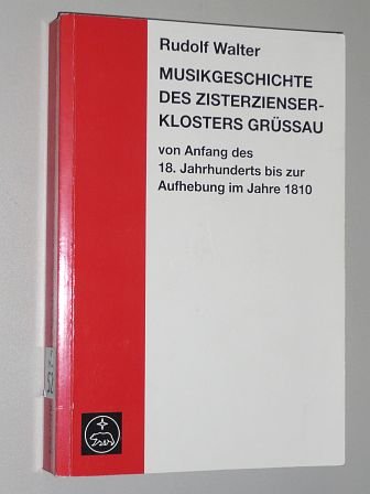 Musik des Ostens / Musikgeschichte des Zisterzienserklosters Grüssau: Von Anfang des 18. Jahrhunderts bis zur Aufhebung im Jahre 1810 Arts & Music