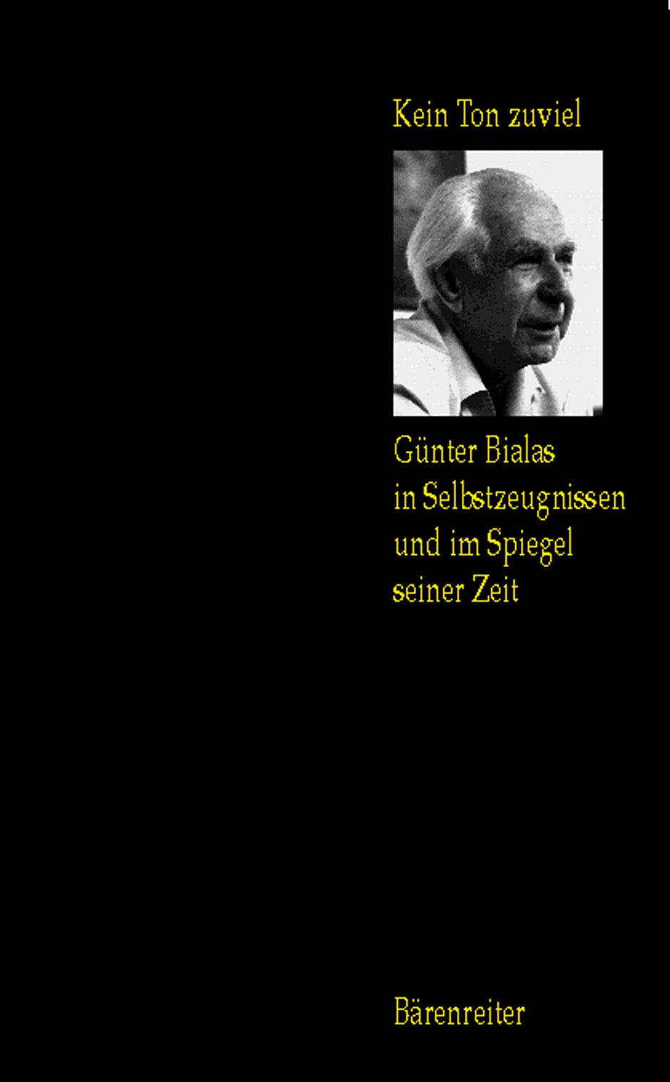 Kein Ton zuviel. Günter Bialas in Selbstzeugnissen und im Spiegel seiner Zeit Essays & Short Stories