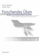 Forschendes Üben. Wege instrumentalen Lernens. Über den Interpreten und den Körper als Instrument der Musik Sheet Music