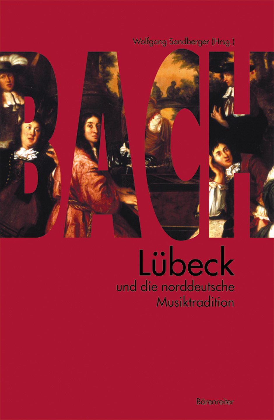 Bach, Lübeck und die norddeutsche Musiktradition: Bericht über das Internationale Symposion der Musikhochschule Lübeck April 2000 Art & Literature