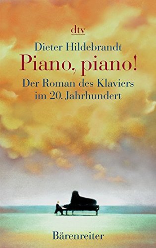 Piano Piano : Der Roman des Klaviers im 20. Jahrhundert Music