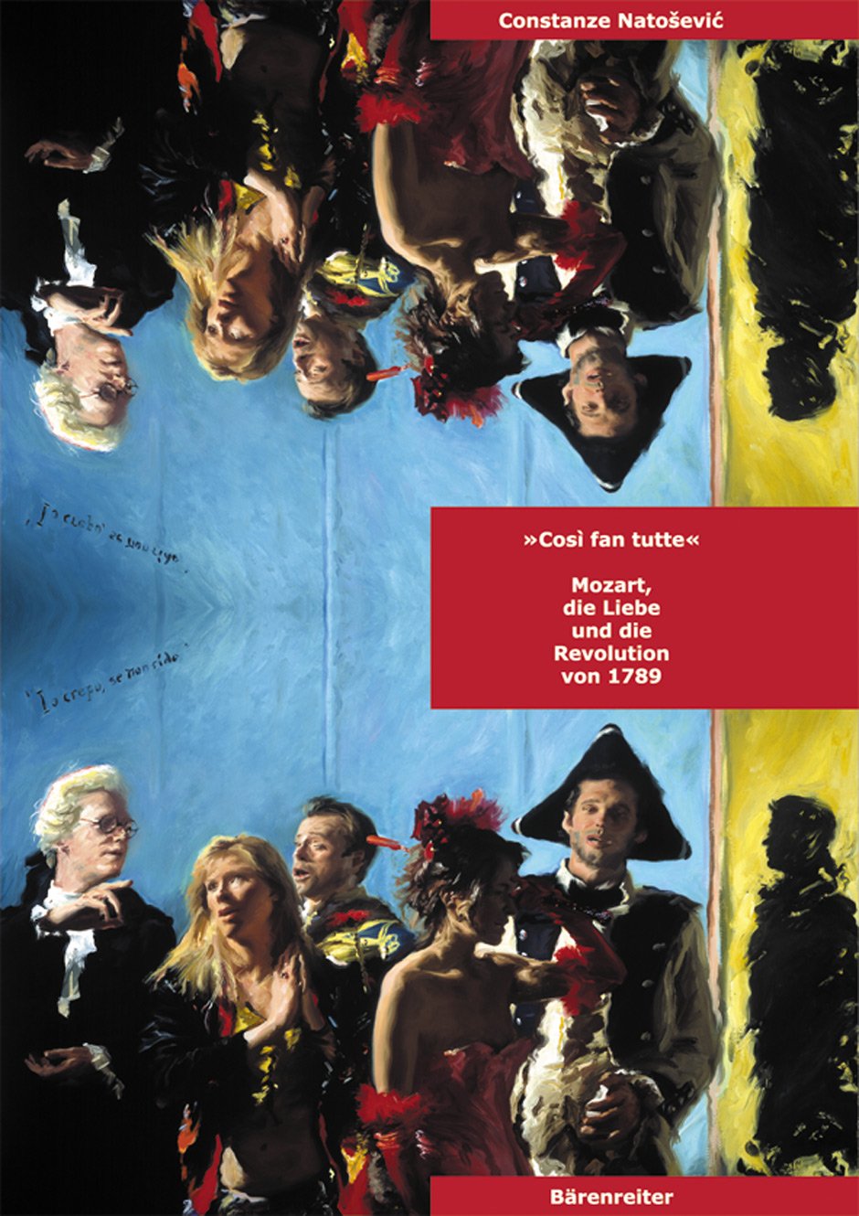 Cosi fan tutte. Mozart, die Liebe und die Revolution von 1789: Mozart, die Liebe und die Revolution von 1789. Diss. Arts & Music
