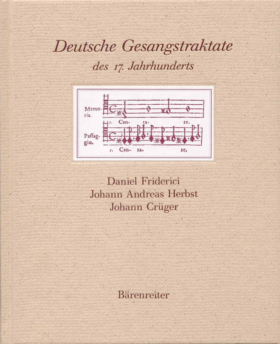 Deutsche Gesangstraktate des 17. Jahrhunderts. Daniel Friderici, Johann Andreas Herbst, Johann Crüger (Documenta musicologica: Zweite Reihe: Handschriften-Faksimiles, Band 43) Arts & Music