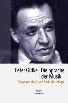 Die Sprache der Musik: Essays zur Musik von Bach bis Holliger Arts & Music