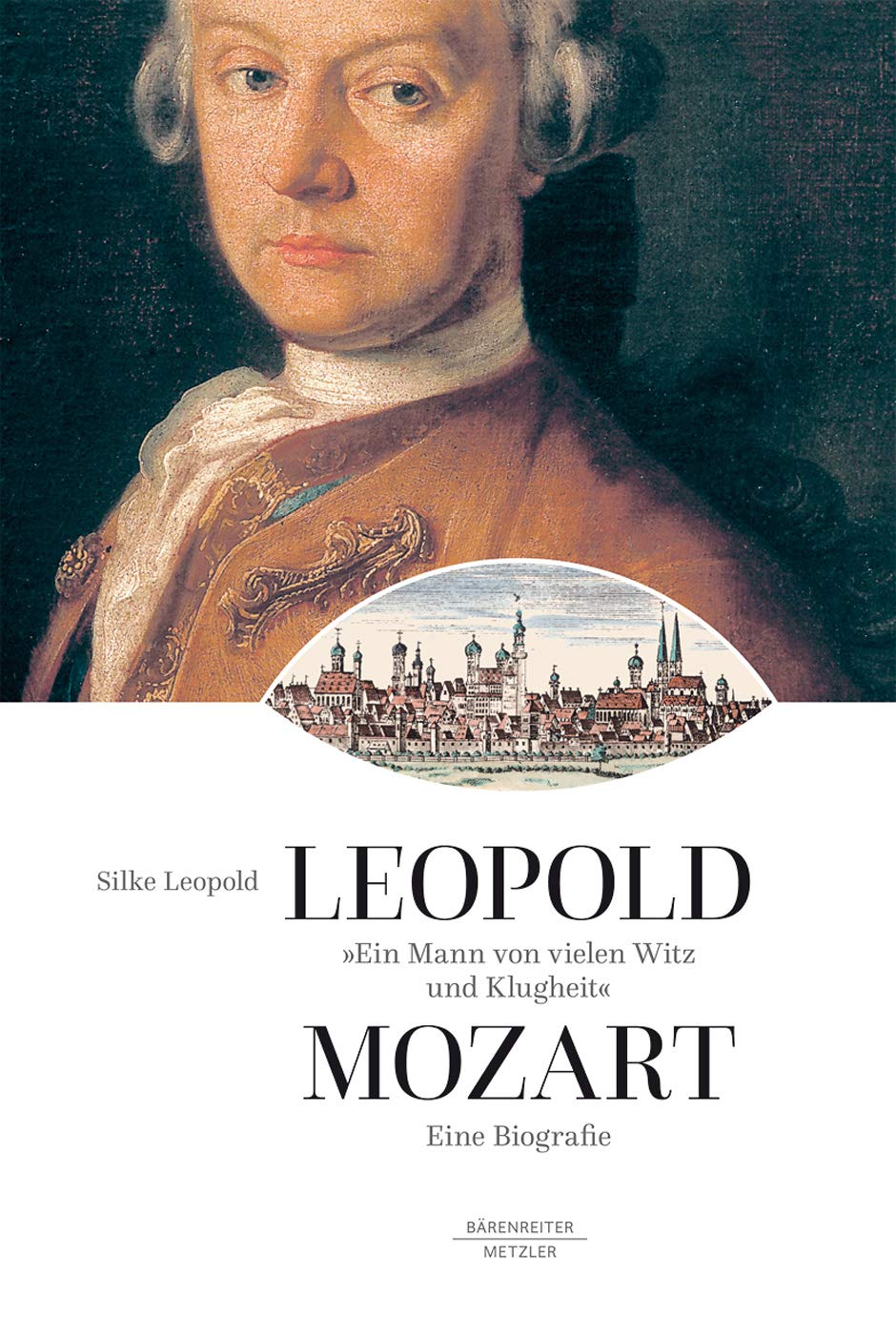 Leopold Mozart. "Ein Mann von vielen Witz und Klugheit" -Eine Biografie- Books