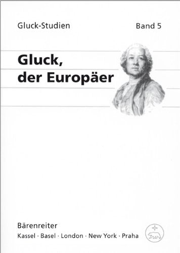 Gluck der Europäer: Nürnberg, 5.-7. März 2005 (Kongressbericht) (Gluck-Studien) Arts & Music