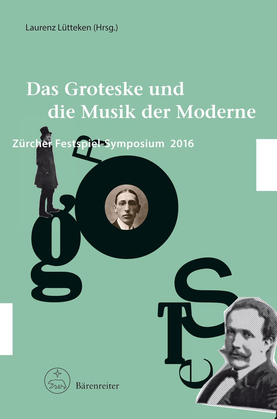 Das Groteske und die Musik der Moderne -Zürcher Festspiel-Symposium 2016-.Buch. Zürcher Festspiel-Symposien 8 Arts & Music