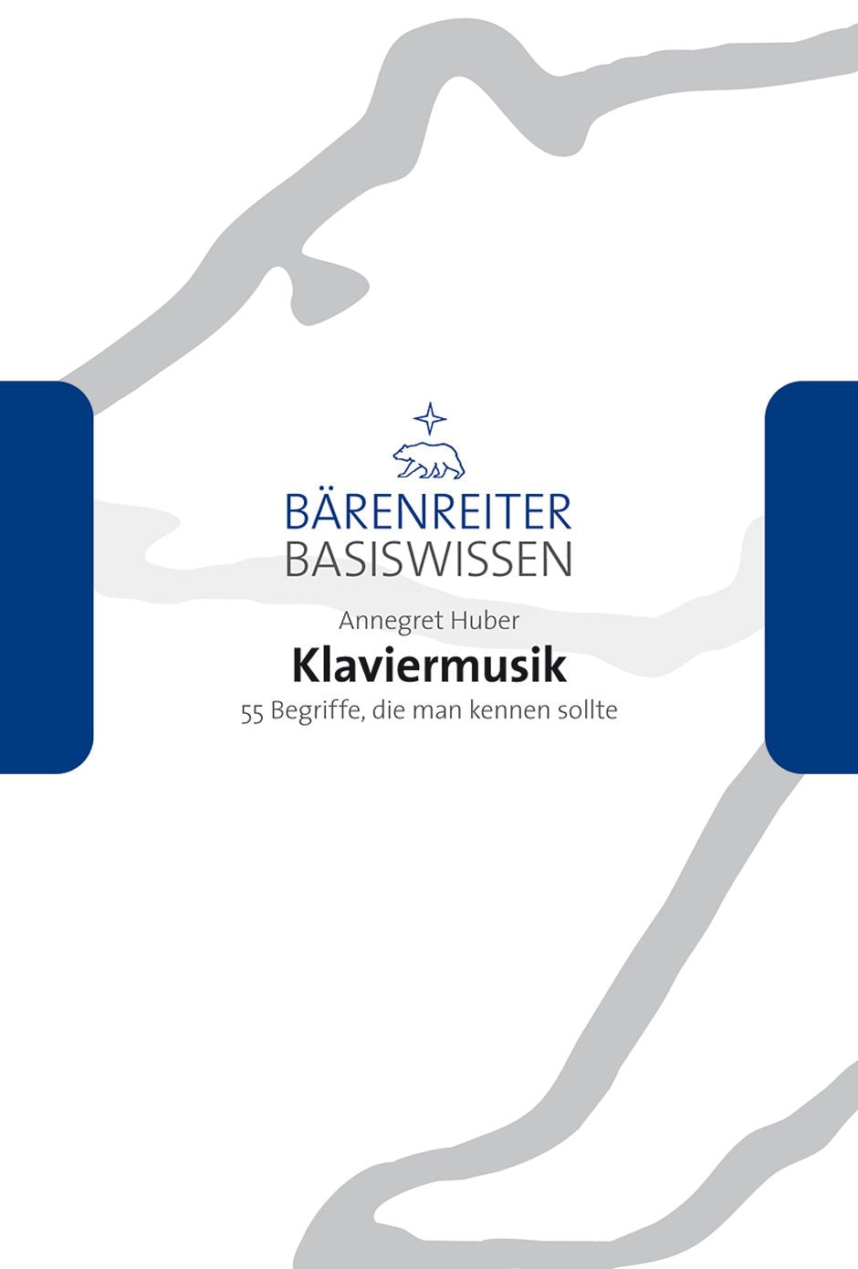 Klaviermusik. 55 Begriffe, die man kennen sollte. Reihe Bärenreiter Basiswissen Books