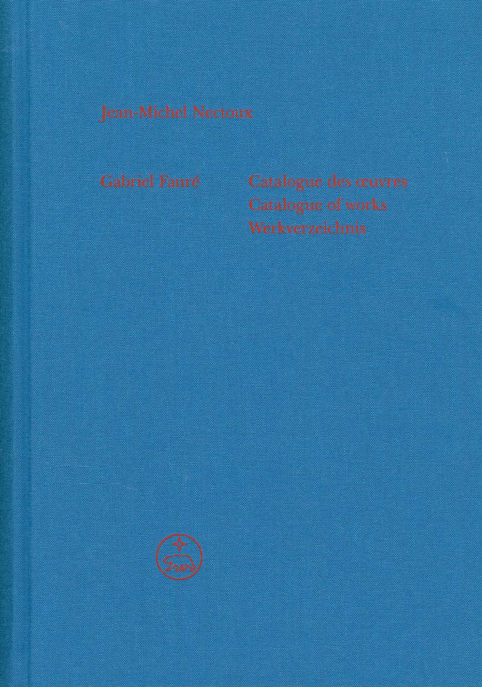 Gabriel Fauré - Catalogue des uvres (Catalogue of works / Werkverzeichnis). Werkverzeichnis. Gabriel Fauré. uvres complètes VII/1 (Gabriel Fauré. Œuvres complètes) Arts & Music