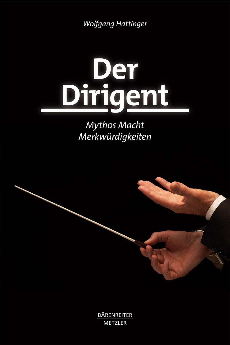 Der Dirigent. Mythos, Macht, Merkwürdigkeiten: Mythos - Macht - MerkwuRdigkeiten Sheet Music