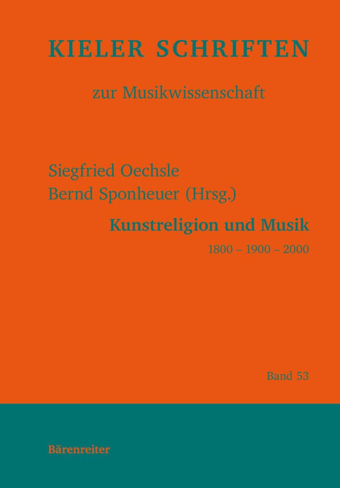 Kunstreligion und Musik 1800 - 1900 - 2000. Reihe: Kieler Schriften zur Musikwissenschaft 53 Philosophy