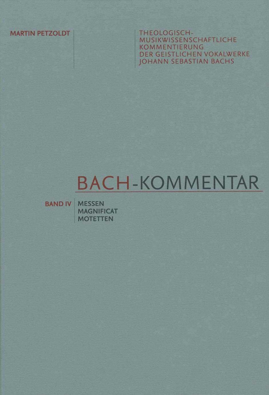 Bach-Kommentar, Band IV -Messen, Magnificat, Motetten-. Buch. Schriftenreihe der Internat. Bachakademie Stuttgart 14,4 (Schriftenreihe der Internationalen Bachakademie Stuttgart) Arts & Music