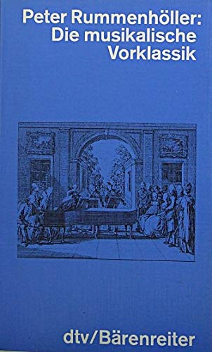 Die musikalische Vorklassik. Kulturhistorische und musikgeschichtliche Grundrisse zur Musik im 18. Jahrhundert zwischen Barock und Klassik Arts & Music
