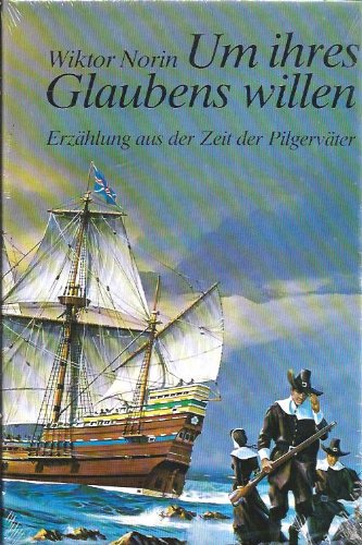 Um ihres Glaubens willen. Erzählung aus der Zeit der Pilgerväter Books
