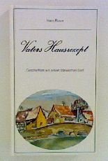 Vaters Hausrezept. Geschichten aus einem fränkischen Dorf Books