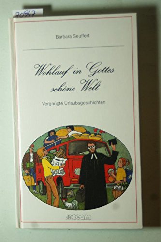 Wohlauf in Gottes schöne Welt. Großdruck. Vergnügte Urlaubsgeschichten Fiction