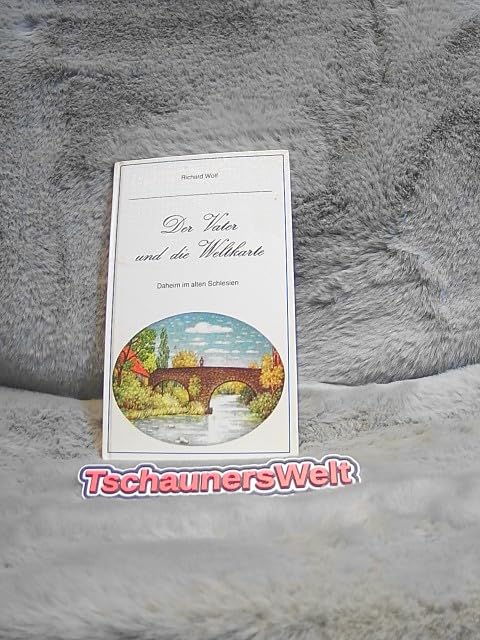 Der Vater und die Weltkarte. Daheim im alten Schlesien Travel Books