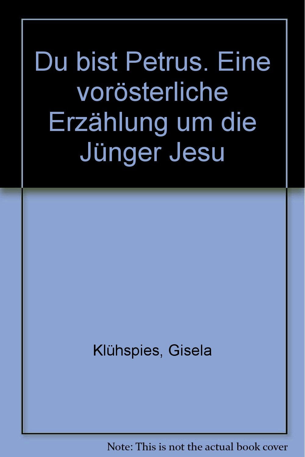 Du bist Petrus. Eine vorösterliche Erzählung um die Jünger Jesu Books
